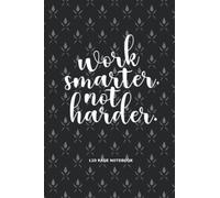 Work Smarter Not Harder 120 Page Notebook: Lined notebook or journal