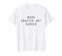 Work Smarter Not Harder Funny Motivational T-Shirt