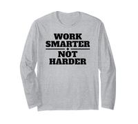 Work Smarter NOT Harder Long Sleeve T-Shirt