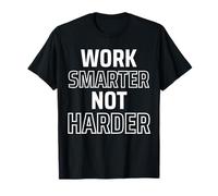 Work Smarter Not Harder Motivational Inspirational Trendy T-Shirt