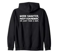 Work smarter, not harder. or just take a nap. Zip Hoodie