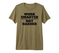 Work Smarter NOT Harder Premium T-Shirt