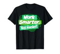 Work Smarter, not Harder! T-Shirt