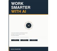 Work Smarter with AI: The No-Tech Handbook for Small Business Owners Who Want to Automate, Market, and Scale with Artificial Intelligence
