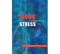 Work Stress: The Making of a Modern Epidemic