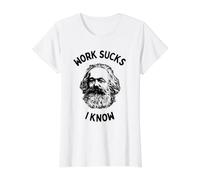 Work Sucks I Know - Funny Sarcastic Humorous Emo Philosopher Value Graphic T-Shirt, Women, White, M