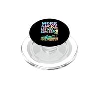 Work Sucks Lets Go To Long Beach California Floral Surf PopSockets PopGrip for MagSafe