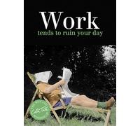 Work : tends to ruin your day