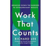 Work That Counts: Breaking Down the Barriers to Extraordinary Results