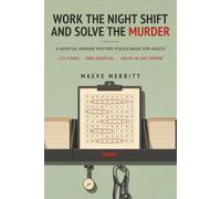 Work the Night Shift and Solve the Murder: A Hospital Murder Mystery Puzzle Book for Adults