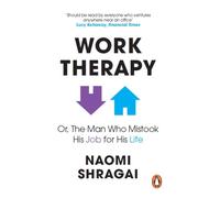 Work Therapy: Or The Man Who Mistook His Job for His Life
