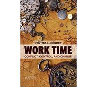 Work Time: Conflict, Control, and Change (Work & Society)
