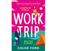 Work Trip : The hilarious must-read workplace, enemies to lovers, forced proximity rom-com
