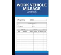 Work Vehicle Mileage Log Book: Odometer Record and Car Fuel Costs Tracker for Business Travel - (100 Pages) - 6 x 9 Inches