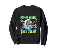 Work While They Dream Night Hustle Life Sweatshirt