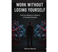 Work Without Losing Yourself: The Real-World Guide to Surviving Office Politics, Burnout, and Difficult People
