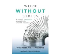 Work without Stress: Building a Resilient Mindset for Lasting Success (BUSINESS BOOKS)