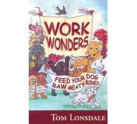 Work Wonders: Feed Your Dog Raw Meaty Bones