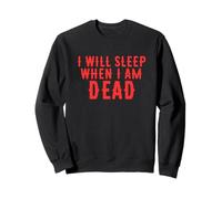 Workaholic T-Shirt I'll Sleep When I'm Dead Sweatshirt