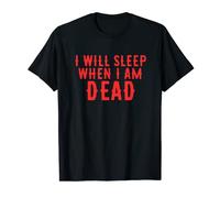 Workaholic T-Shirt I'll Sleep When I'm Dead T-Shirt