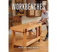 Workbenches : Build the Ideal Bench