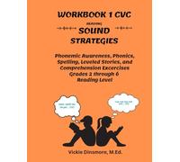 Workbook 1 CVC Reading Sound Strategies: Phonemic Awareness, Phonics, Spelling, Leveled Stories, and Comprehension Exercises Grades 2 through 6 Reading Level
