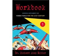 Workbook 1 Exercise Supplement for Power Tools for the 21st Century by Dr. Richard Alan Miller (2013-05-03)