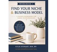 Workbook 1: Find Your Niche & Business Model: A Guided Workbook for Nurse Entrepreneurs (The Nurse Entrepreneur Blueprint Series)