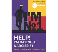Workbook 2: Help! I am dating a narcissist.: It’s all about them, 7 tips to help you.