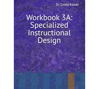 Workbook 3A: Specialized Instructional Design (Series 3: Advanced Instructional Design)