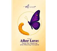 Workbook. After Love: Tools for Healing and Moving Forward