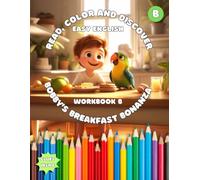 WORKBOOK B: Bobby’s Breakfast Bonanza (Read, Color And Discover: Easy English): Grammar: Countable and Uncountable Nouns; Vocabulary: Breakfast Foods, Fruits, Vegetables, Drinks