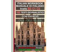 Workbook B2-C1: Testi giornalistici con esercizi di grammatica per esami di livello B2-C1 (avanzato): Manuale riservato agli studenti stranieri che ... for foreigners, итальянский для иностранцев)