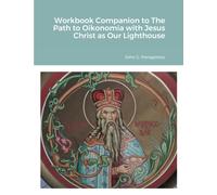 Workbook Companion to The Path to Oikonomia with Jesus Christ as Our Lighthouse