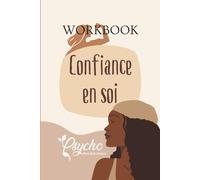 Workbook Confiance en soi : Cahier d'exercices pour prendre confiance en soi - adultes & ados: Le workbook idéal pour apprendre comment avoir ... dans son développement personnel (Workbooks)