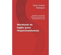 Workbook de Inglés (para Hispanohablantes): De Básico a Avanzado. Vuélvete la persona más interesante de la sala. (My books collection (Tech, Sci and Sci-Fi books))