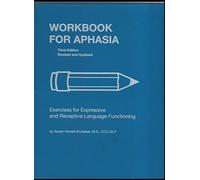 Workbook for Aphasia: Exercises for Expressive and Receptive Language Functioning (William Beaumont Hospital Series in Speech & Language Pathology) ... Series in Speech and Language Pathology)