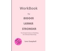 Workbook for Bigger Leaner Stronger: The Simple Science of Building the Ultimate Male Body