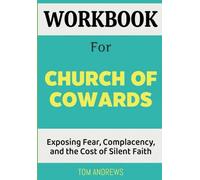 Workbook For Church of Cowards: Exposing Fear, Complacency, and the Cost of Silent Faith