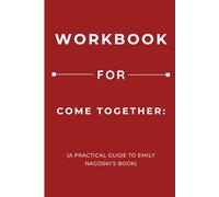 Workbook for Come Together: A Practical Guide to Emily Nagoski’s Book