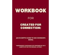 Workbook for Created for Connection: An In-Depth Guide to Sue Johnson's Book