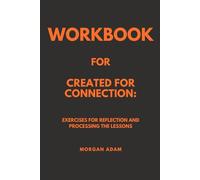 Workbook for Created for Connection: Exercises for Reflection and Processing the Lessons