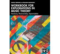 Workbook for Explorations in Music Theory: Harmony, Musicianship, Improvisation