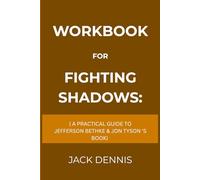 Workbook for Fighting Shadows: A Practical Guide to Jefferson Bethke & Jon Tyson 'S Book