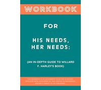 Workbook for His Needs, Her Needs: An In-Depth Guide to Willard F. Harley's Book