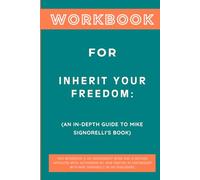 Workbook for Inherit Your Freedom: An In-Depth Guide to Mike Signorelli's Book