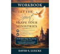 WORKBOOK For Let the Spirit Shape Your Ministries: Forty Reflections Condensed into Eight Essays With Discussion Question for Groups
