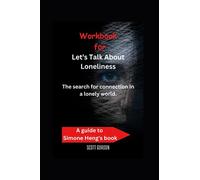 Workbook For Let's Talk About Loneliness: The search for connection in a lonely world.