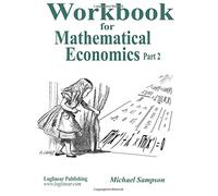 Workbook for Mathematical Economics Part 2