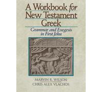 Workbook for New Testament Greek, A: Grammar and Exegesis in First John